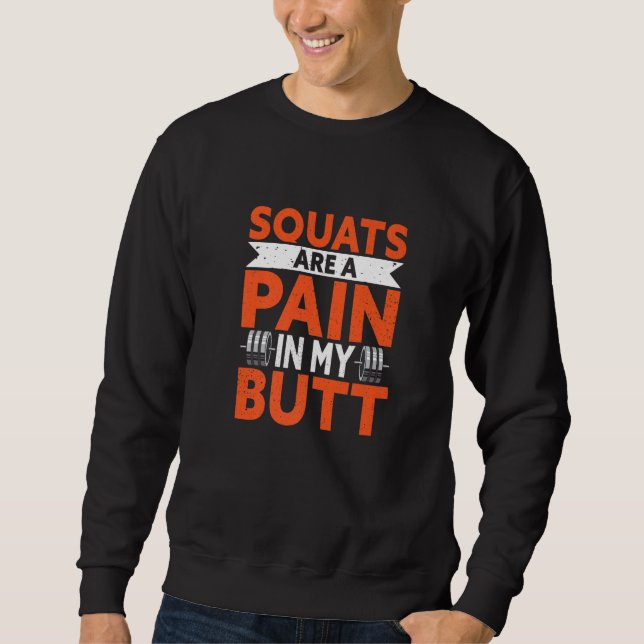 Weightlifter For Gym Workout   Pain In My Butt Sweatshirt (Vorderseite)