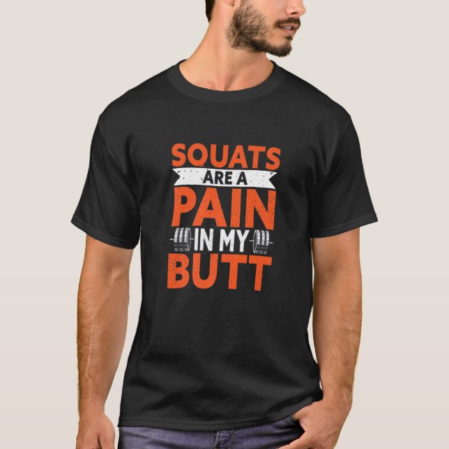 Weightlifter For Gym Workout   Pain In My Butt T-Shirt (Vorderseite)
