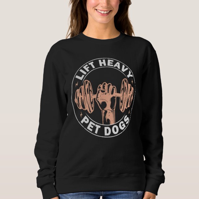 Weightlifter Weightlifting Lift Heavy Pet Dogs Sweatshirt (Vorderseite)