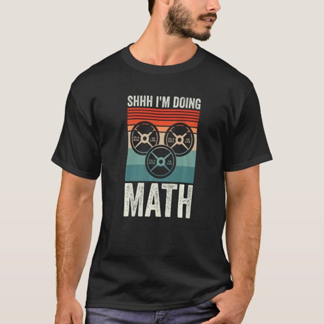 Weightlifting Gym Workout  Shhh Im Doing Math T-Shirt (Vorderseite)