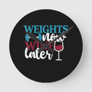 Weights Now - Wine Later, Weightlifting Home Gym . Runde Wanduhr