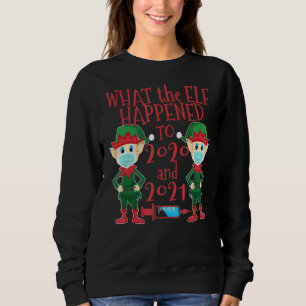 Weihnachten 2021, was der Elf bis 2021 passierte Sweatshirt