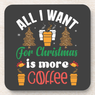Weihnachten, alles, was ich Wollte, ist mehr Kaffe Getränkeuntersetzer