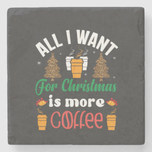 Weihnachten, alles, was ich Wollte, ist mehr Kaffe Steinuntersetzer