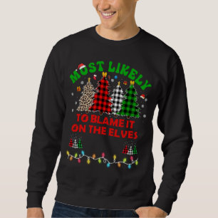 Weihnachten am liebsten die Elfe dafür verantwortl Sweatshirt