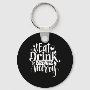Weihnachten essen Drink und Sei froh T-Shirt Spaß Schlüsselanhänger
