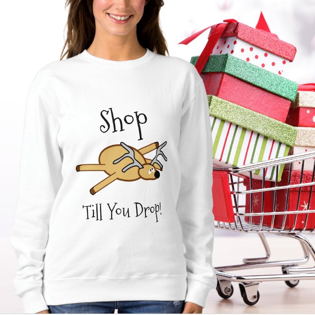Weihnachten für Frauen - Shop-Till-You-Drop-Shirt Sweatshirt (Women's Funny Christmas - Shop-Till-You-Drop Shirt)