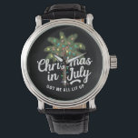 Weihnachten im Juli Got mir alles auf Armbanduhr<br><div class="desc">Weihnachten im Juli Got mir alles auf</div>