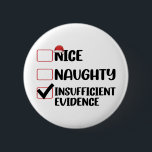 Weihnachten in Naughty unzureichende Beweise Button<br><div class="desc">Weihnachten in Naughty unzureichende Beweise</div>