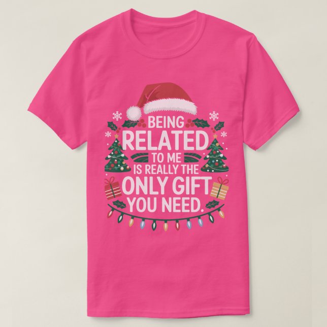 Weihnachten ist mit mir verwandt, wirklich nur du T-Shirt (Design vorne)