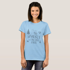 Weihnachten ist zu funkelnd überhaupt gesagt T-Shirt