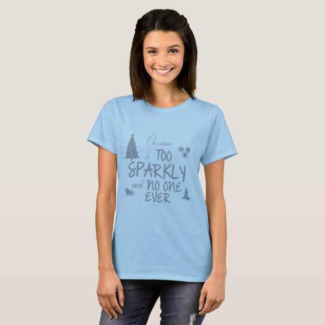 Weihnachten ist zu funkelnd überhaupt gesagt T-Shirt (Vorne ganz)