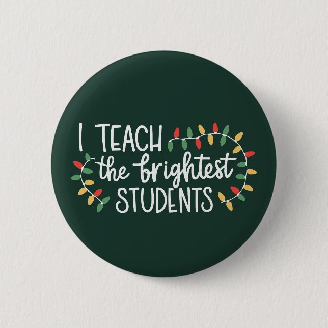 Weihnachten lehre ich den Brightesten Schülern Button (Vorderseite)