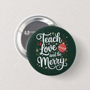 Weihnachten lehren Liebe und fröhlich sein Lustige Button