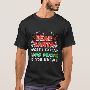 Weihnachten Lieber Santa Bevor Ich Erkläre Lustige T-Shirt