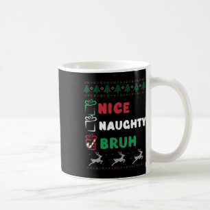 Weihnachten Naughty Bruh Funny Xmas Liste Frauen Kaffeetasse