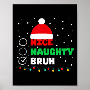 Weihnachten Naughty Bruh Funny Xmas Liste Frauen Poster