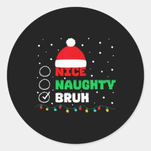 Weihnachten Naughty Bruh Funny Xmas Liste Frauen Runder Aufkleber