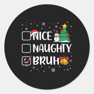 Weihnachten Naughty Bruh Funny Xmas Liste Frauen Runder Aufkleber