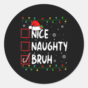Weihnachten Naughty Bruh Funny Xmas Liste Frauen Runder Aufkleber