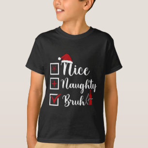 Weihnachten Naughty Bruh Funny Xmas Liste Frauen T-Shirt