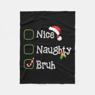 Weihnachten Naughty Bruh Funny Xmas Liste für mich Fleecedecke