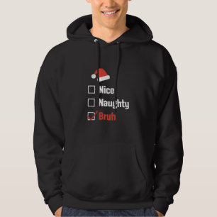 Weihnachten Nett Unartig Bruh Lustige Weihnachtsli Hoodie