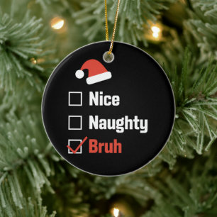 Weihnachten Nett Unartig Bruh Lustige Weihnachtsli Keramik Ornament