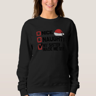 Weihnachten Nett Unartig Meine Schwester Hat Mich  Sweatshirt