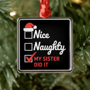 Weihnachten Nett Ungezogene Schwester Hat Es gemac Ornament Aus Metall