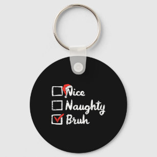 Weihnachten Nice Naughty Bruh Funny Xmas Bro Meme  Schlüsselanhänger