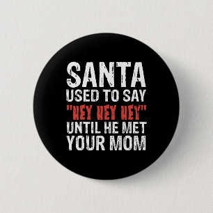 Weihnachten sagte ihnen, Hey, bis er deinen Mann g Button
