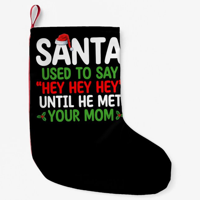 Weihnachten sagte immer, bis er Ihre Mama getroffe Kleiner Weihnachtsstrumpf (Vorderseite)