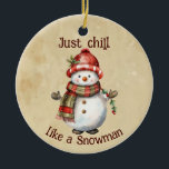 Weihnachten Snowman Just Chill Quote Spaß Wasserfa Keramik Ornament<br><div class="desc">Weihnachten Snowman Snowwoman Dekoration Fun Wasserfarbe mit Spaß Just Chill Zitat</div>