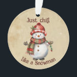 Weihnachten Snowman Just Chill Quote Spaß Wasserfa Ornament<br><div class="desc">Weihnachten Snowman Snowwoman Dekoration Fun Wasserfarbe mit Spaß Just Chill Zitat</div>