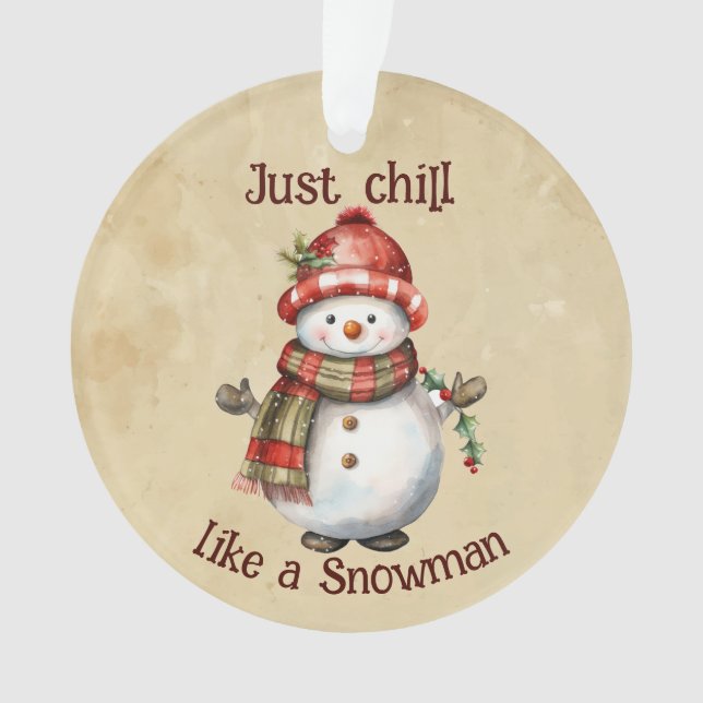 Weihnachten Snowman Just Chill Quote Spaß Wasserfa Ornament (Vorderseite)