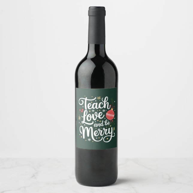 Weihnachten Unterrichten Liebe & Be Merry Funny Te Weinetikett (Vorderseite)