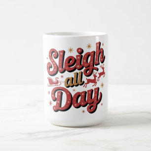 Weihnachtlicher Slogan: "Sleigh All Day" Kaffeetasse