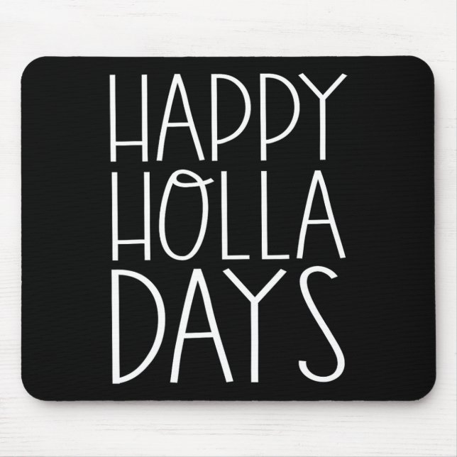 Weihnachts Funny Quotes Happy Holla Days Mousepad (Vorne)