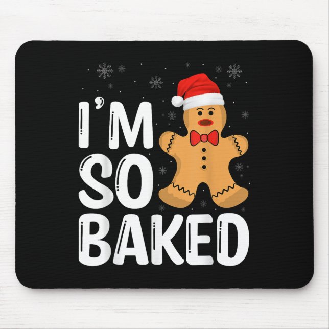 Weihnachts-Gingerbread Ich bin so gebacken Lustige Mousepad (Vorne)