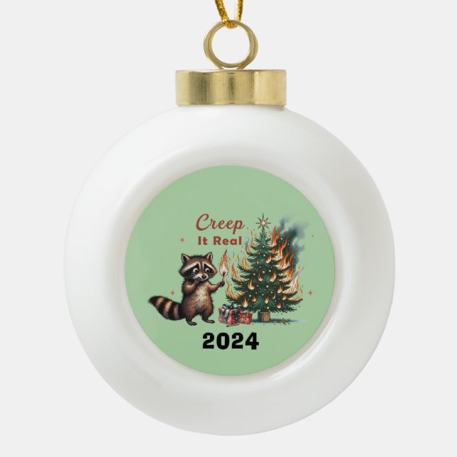 Weihnachts Raccoon Creep Es ist echt Keramik Kugel-Ornament (Vorderseite)