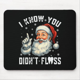 Weihnachts-Zahnmedizin Lustiger Santa Ich weiß, du Mousepad