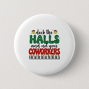 Weihnachtsarbeit schmückt die Hallen, nicht euren Button