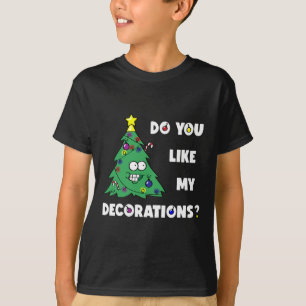 Weihnachtsbaum Magst du meine Dekorationen Xmas-Li T-Shirt