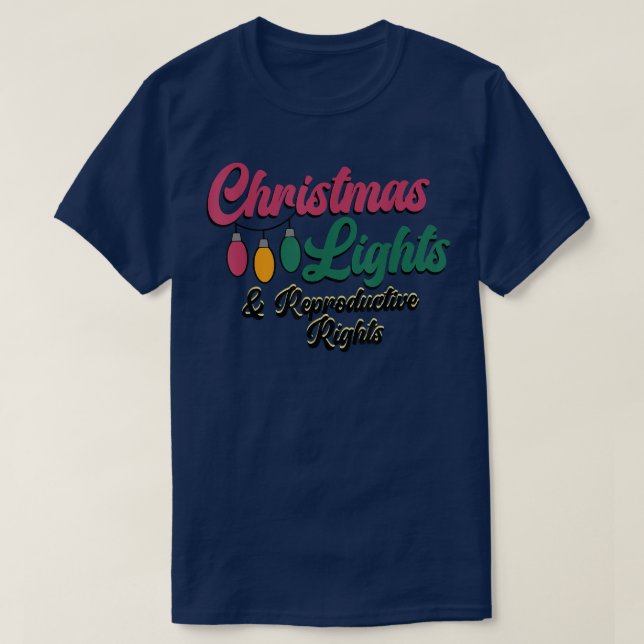 Weihnachtsbeleuchtung und reproduktive Lichter T-Shirt (Design vorne)