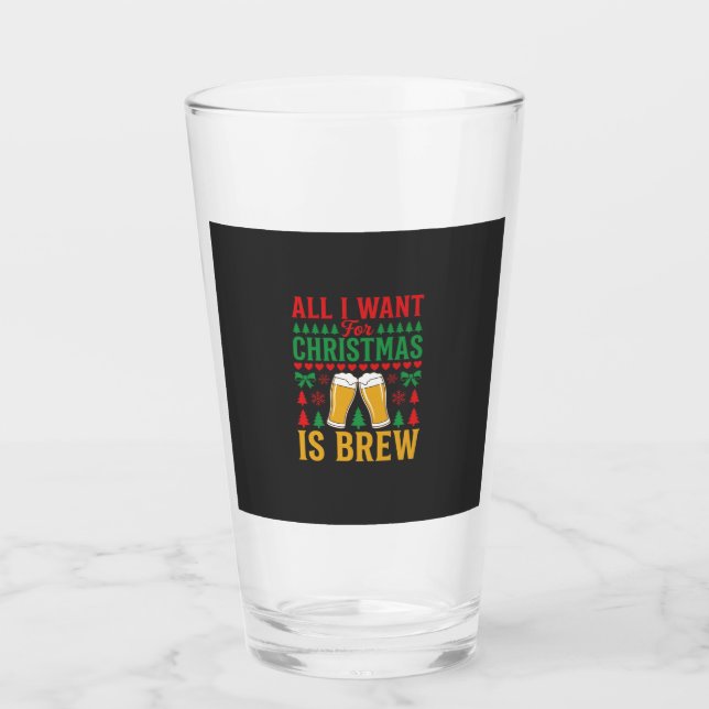 Weihnachtsbier Alles was ich will ist Bier Glas (Vorderseite)