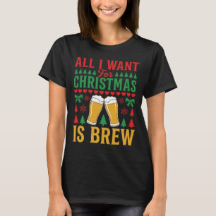 Weihnachtsbier Alles was ich will ist Bier T-Shirt