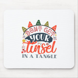 Weihnachtsgeschenk   Erhalten Sie Ihre Tinsel nich Mousepad