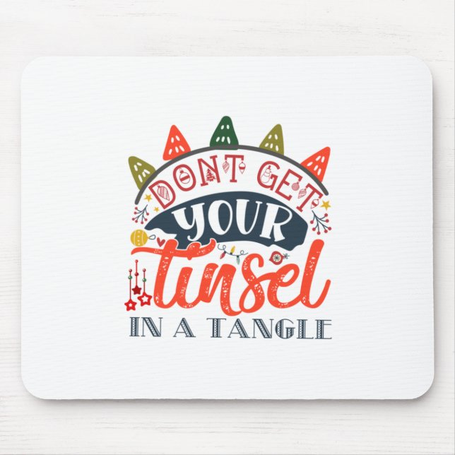 Weihnachtsgeschenk | Erhalten Sie Ihre Tinsel nich Mousepad (Vorne)