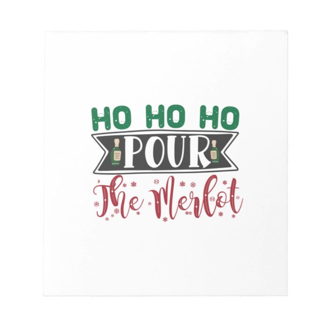 Weihnachtsgeschenk | Ho Ho Ho Pour the Merlot Notizblock (Vorderseite)